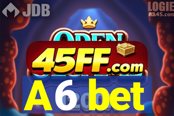A6 bet